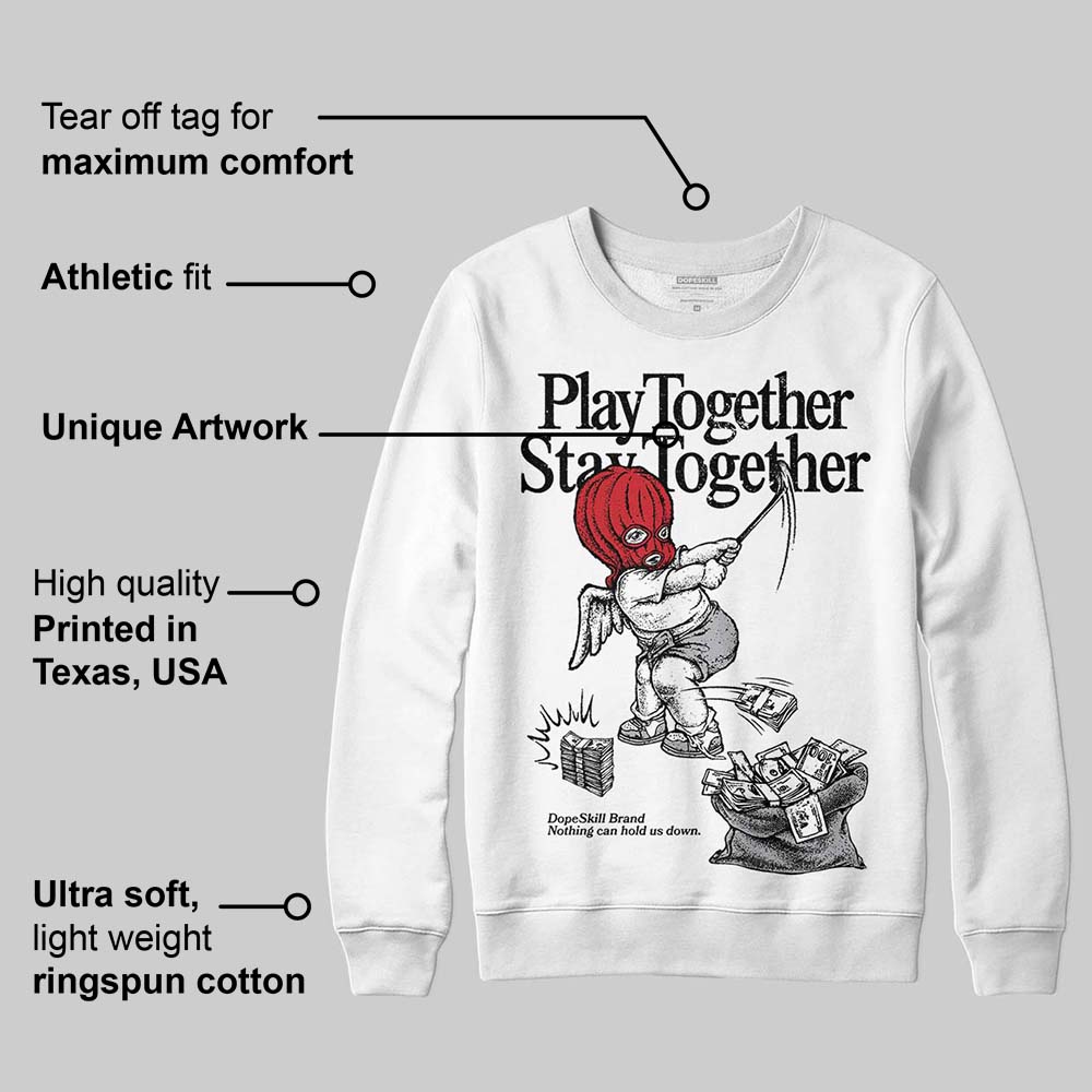 White Cement 4s superstreetwear Sweatshirt Play together,Stay together Graphic