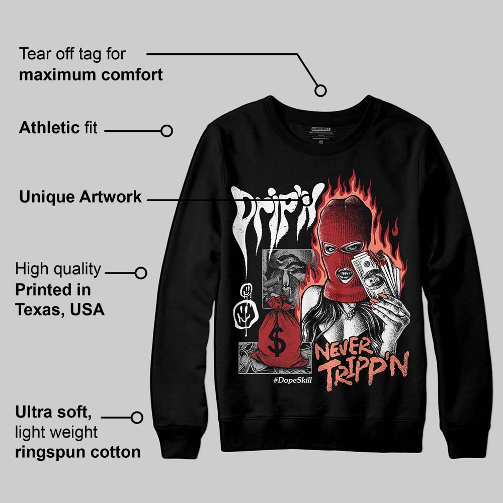 Rare Air Cinnabar 1s superstreetwear Sweatshirt Drip'n Never Tripp'n Graphic