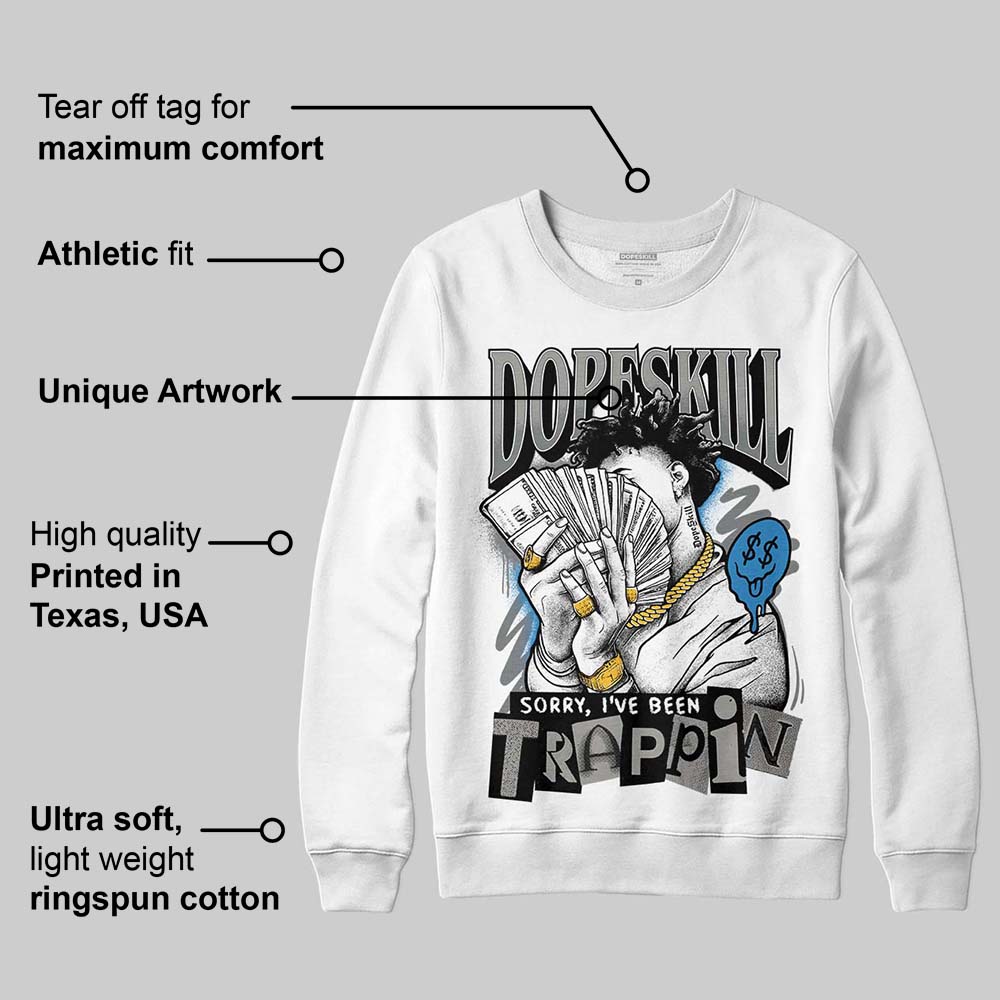 Cool Grey 9s superstreetwear Sweatshirt Sorry I've Been Trappin Graphic