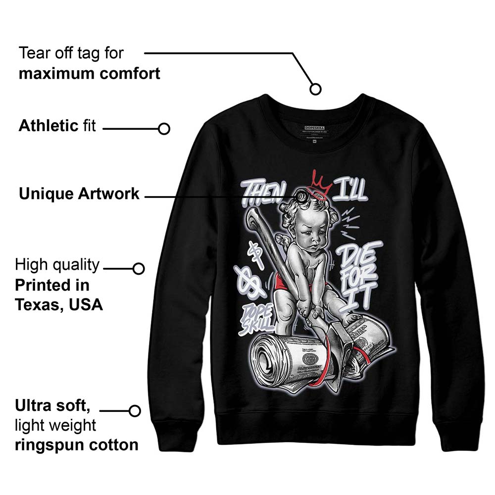 Bred Reimagined 4s superstreetwear Sweatshirt Then I'll Die For It Graphic