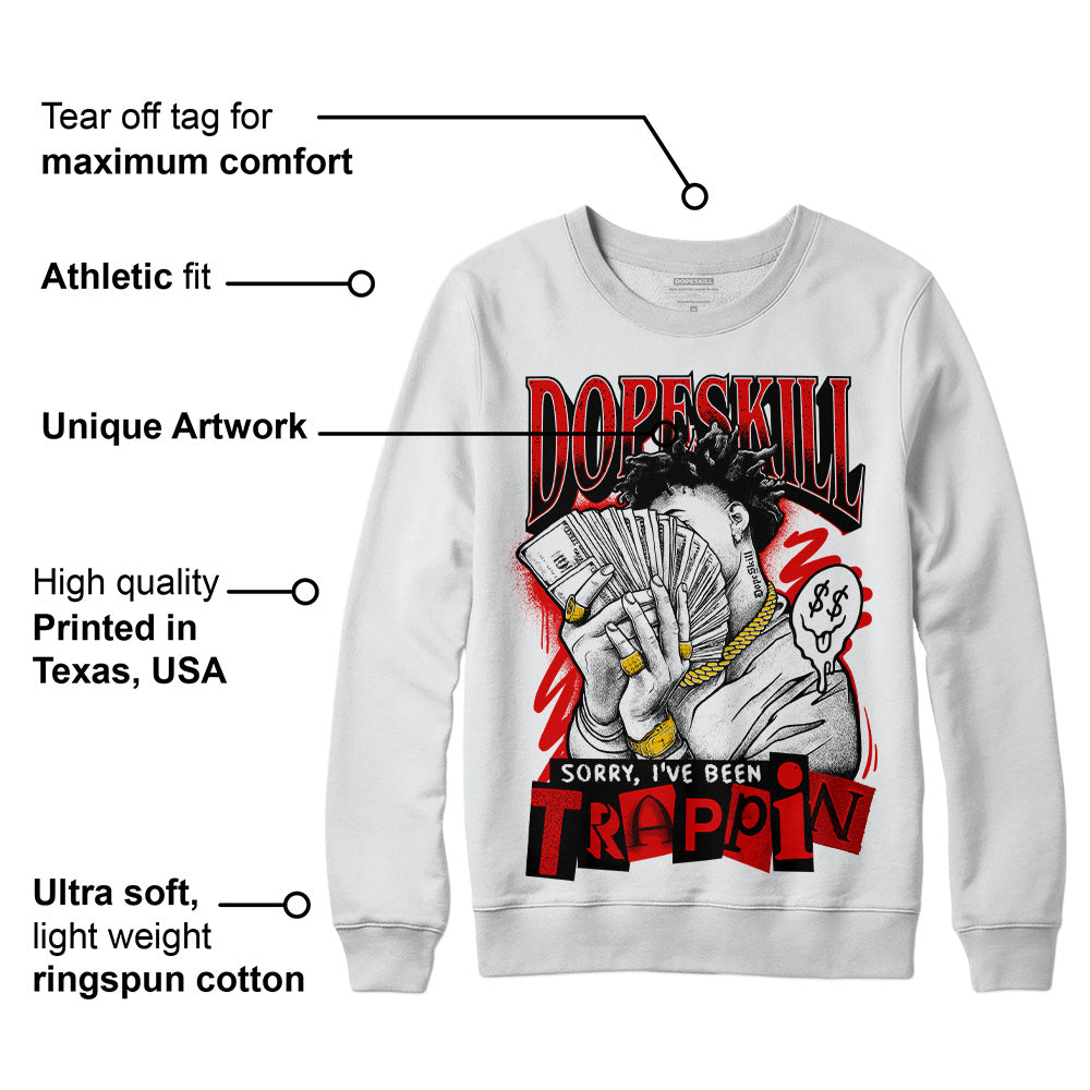 Red Cement 4S superstreetwear Sweatshirt Sorry I've Been Trappin Graphic
