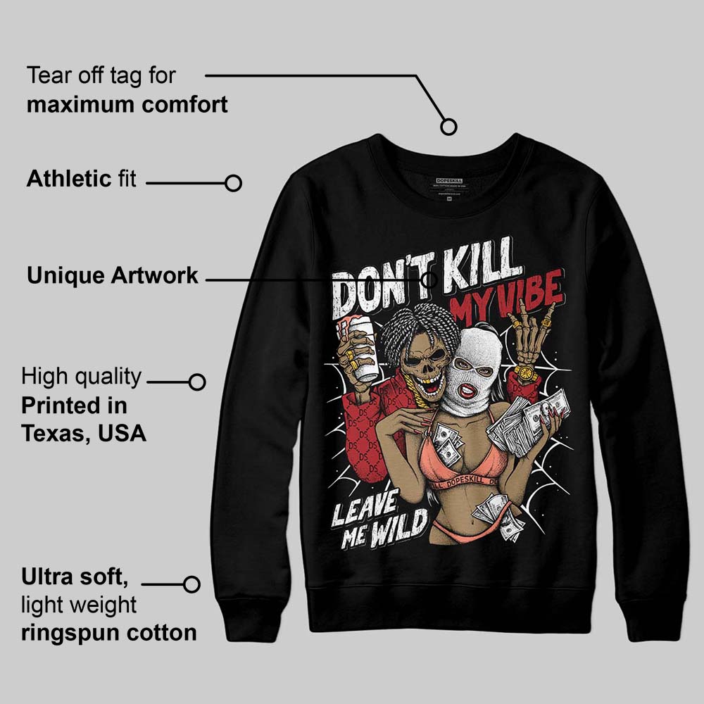Rare Air Cinnabar 1s superstreetwear Sweatshirt Don't Kill My Vibe Graphic