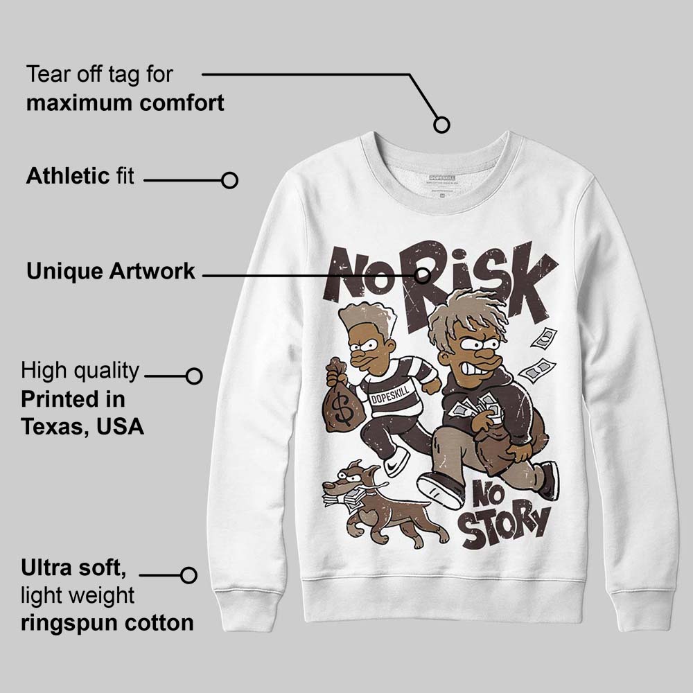 Baroque Brown 12s superstreetwear Sweatshirt No Risk No Story Graphic