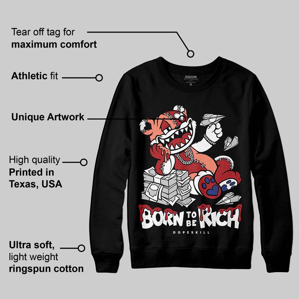 Rare Air Cinnabar 1s superstreetwear Sweatshirt Born To Be Rich Graphic