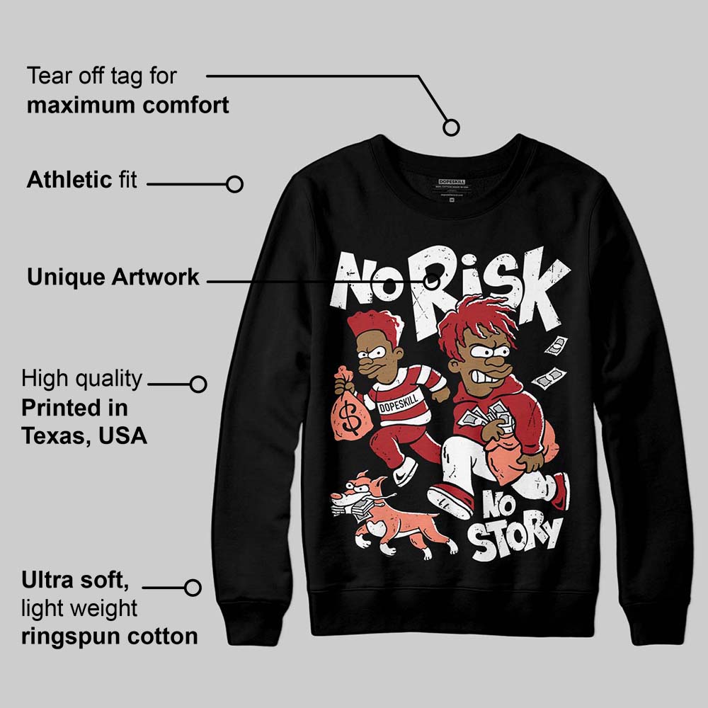 Rare Air Cinnabar 1s superstreetwear Sweatshirt No Risk No Story Graphic